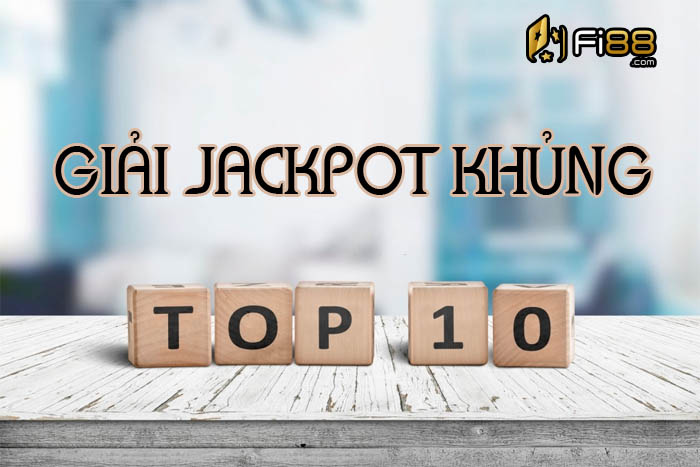 top 10 giải jackpot lớn nhất